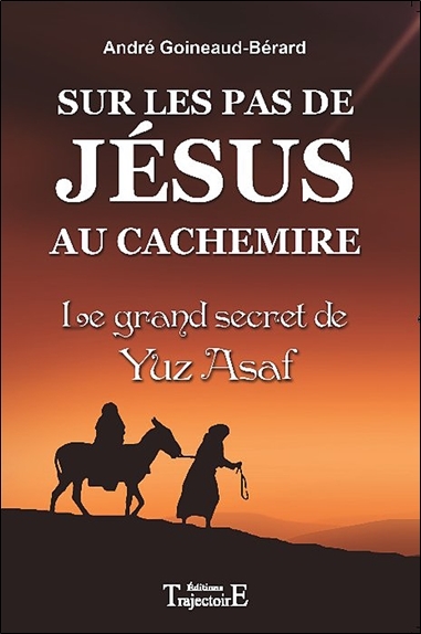 Sur les pas de Jésus au Cachemire - le grand secret de Yuz Asaf
