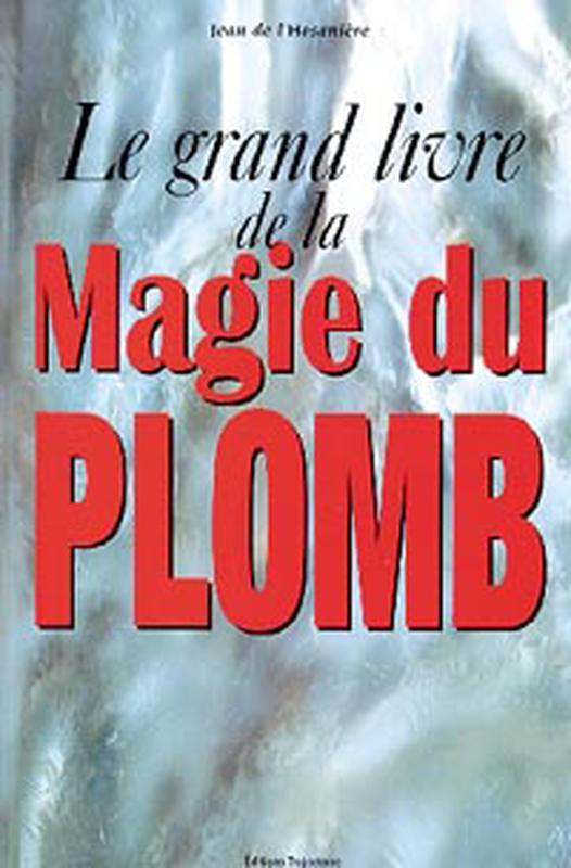 Le grand livre de la magie du plomb