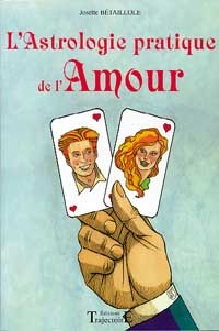 L'astrologie pratique de l'amour