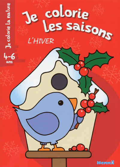 JE COLORIE LA NATURE JE COLORIE LES SAISONS L'HIVER (4-6 ANS)