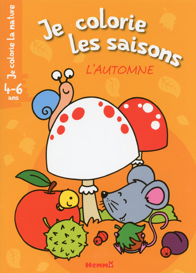 Je colorie la nature Je colorie les saisons l'automne (4-6 ans)