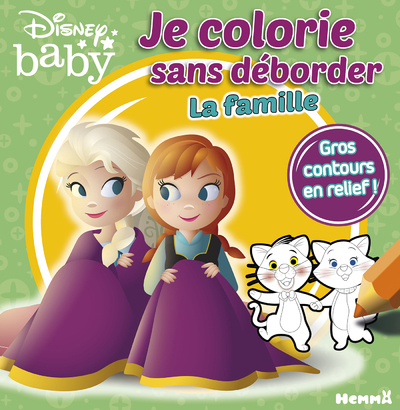Disney Baby Je colorie sans déborder - La famille (Anna et Elsa)