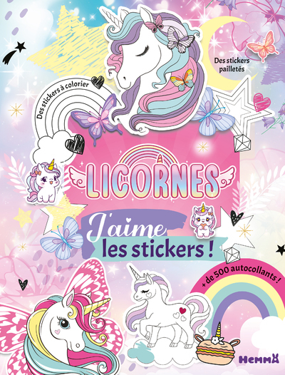 J'aime les stickers - Licornes - + de 500 autocollants - Des stickers à colorier - Des stickers pailletés