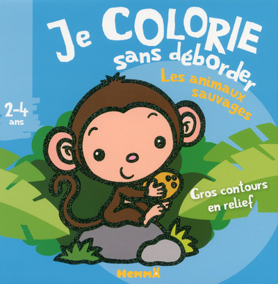 Je colorie sans déborder (2-4 ans) Les animaux sauvages