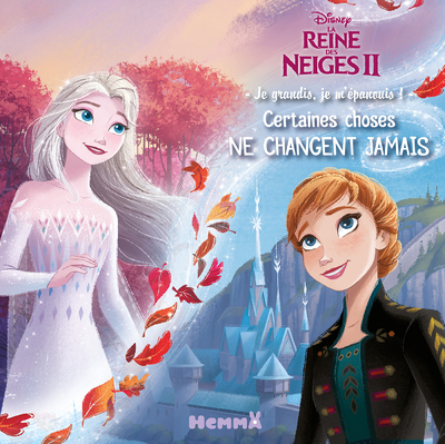Disney La Reine des Neiges 2 - Je grandis, je m'épanouis ! - Certaines choses ne changent jamais