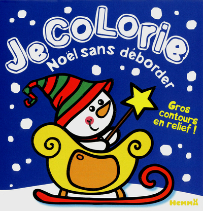 JE COLORIE NOEL SANS DEBORDER (BONHOMME DE NEIGE EN LUGE)