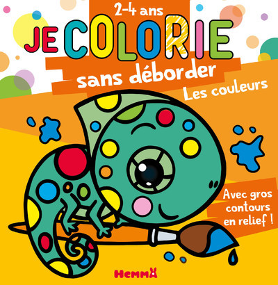 Je colorie sans déborder (2-4 ans) - Les couleurs - Avec gros contours en relief !