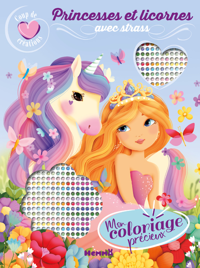 Coup de coeur créations - Mon coloriage précieux - Princesses et Licornes - avec strass
