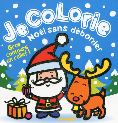 JE COLORIE NOEL SANS DEBORDER (PERE NOEL + RENNE)