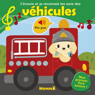 J'écoute et je reconnais les sons des véhicules - Mon premier livre sonore
