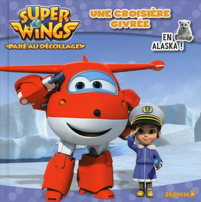 Super Wings Une croisière givrée en Alaska !