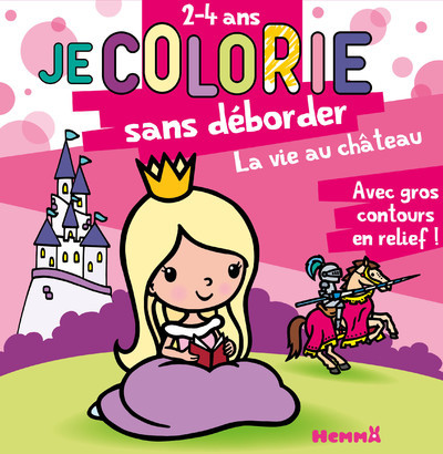 Je colorie sans déborder (2-4 ans) - La vie au château T41 - Avec gros contours en relief !