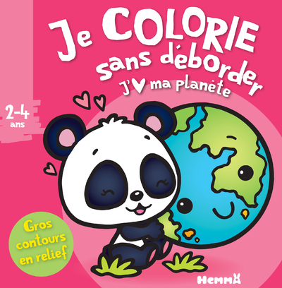 Je colorie sans déborder (2-4 ans) - J'aime ma planète T45 - Gros contours en relief
