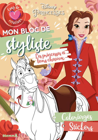 Disney Princesses - Mon bloc de styliste - Coup de coeur créations - Les princesses et leurs chevaux - Coloriages, stickers