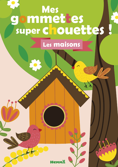 Mes gommettes super chouettes ! - Les maisons (Oiseaux)