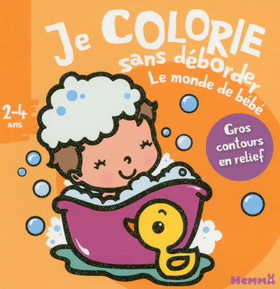 Je colorie sans déborder (2-4 ans) Le monde de bébé - tome 30
