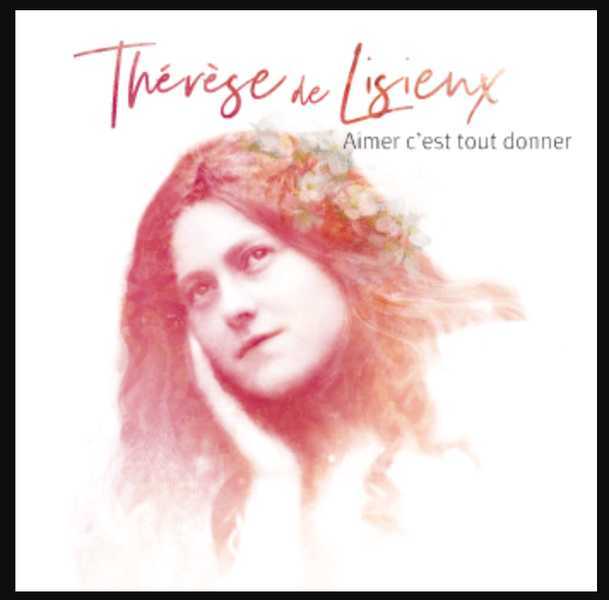 Thérèse de Lisieux, Aimer c'est tout donner - CD