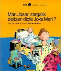 MARI JOSERI ZERGAITIK DEITZEN DIOTE JOXE MARI?
