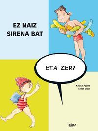 EZ NAIZ SIRENA BAT,ETA ZER ?