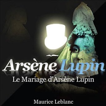 AVENTURES D'ARSENE LUPIN  LE MARIAGE D'ARSENE LUPIN