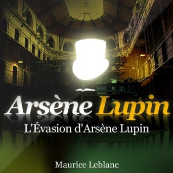 LES AVENTURES D'ARSENE LUPIN L'EVASION
