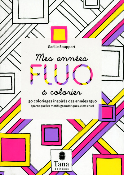 Mes années fluo à colorier 50 coloriages inspirés des années 1980 (parce que les motifs géométriques