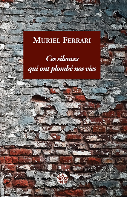 "CES SILENCES QUI ONT PLOMBÉ NOS VIES" DE MURIEL FERRARI