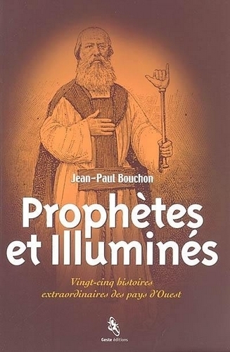 Prophètes et illuminés - 25 histoires extraordinaires des pays d'ouest