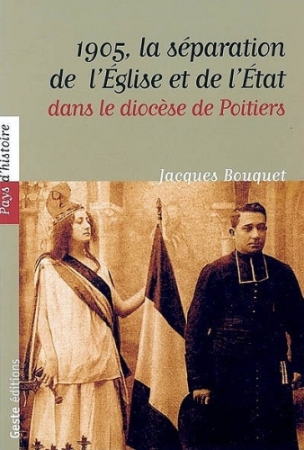 1905 LA SEPARATION DE L'EGLISE ET DE L'ETAT DANS LE DIOCESE DE POITIERS (BP)
