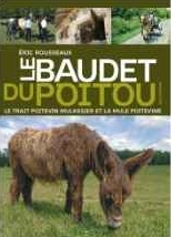 Le baudet du Poitou, le trait poitevin mulassier et la mule poitevine - les acteurs d'une industrie mulassière autrefois réputée dans le monde entier
