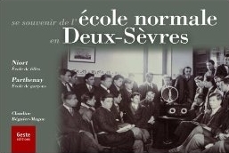 Se souvenir des écoles normales des Deux-Sèvres - histoire iconographique de l'École normale de filles de Niort et de l'École normale de garçons de