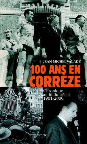 100 ans en Corrèze - chronique au fil du siècle, 1901-2000