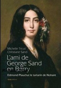 L'ami de George Sand en Berry, Edmond Plauchut, le tartarin de Nohant
