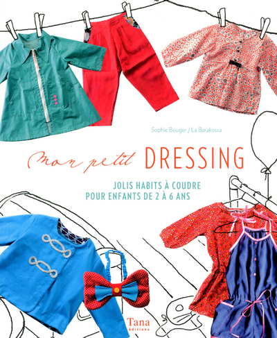 Mon petit dressing jolis habits à coudre pour enfants de 2 à 6 ans