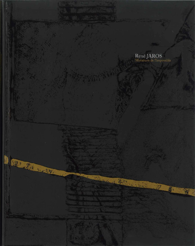 RENÉ JAROS : MUTATIONS DE L'IMPOSSIBLE