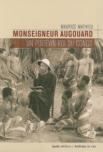 MONSEIGNEUR AUGOUARD UN POITEVIN ROI DU CONGO