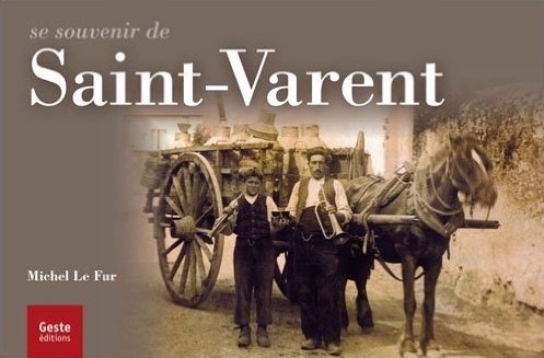 Se souvenir de Saint-Varent - des années 1830 aux années 1930, un siècle d'histoire