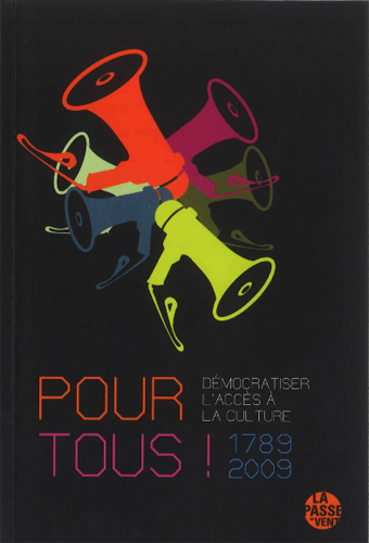 POUR TOUS ! 1789-2009 DEMOCRATISER L’ACCES A LA CULTURE