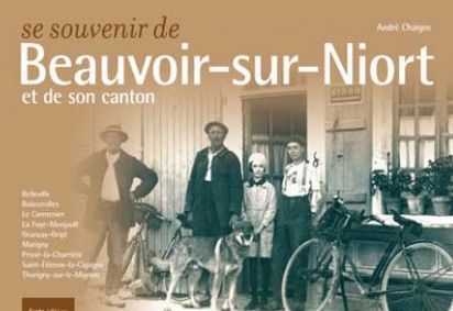 Se souvenir de Beauvoir-sur-Niort et de son canton - Belleville, Boisserolles, Le Cormenier, La Foye-Monjault, Granzay-Gript, Marigny, Prissé-la-Charri