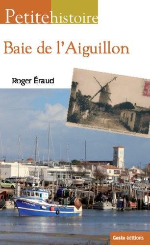 PETITE HISTOIRE DE LA BAIE DE L'AIGUILLON (NP)