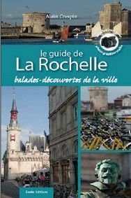 Le guide de La Rochelle - 7 balades-découvertes de la ville