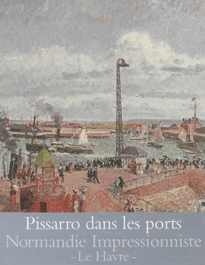 PISSARRO DANS LES PORTS