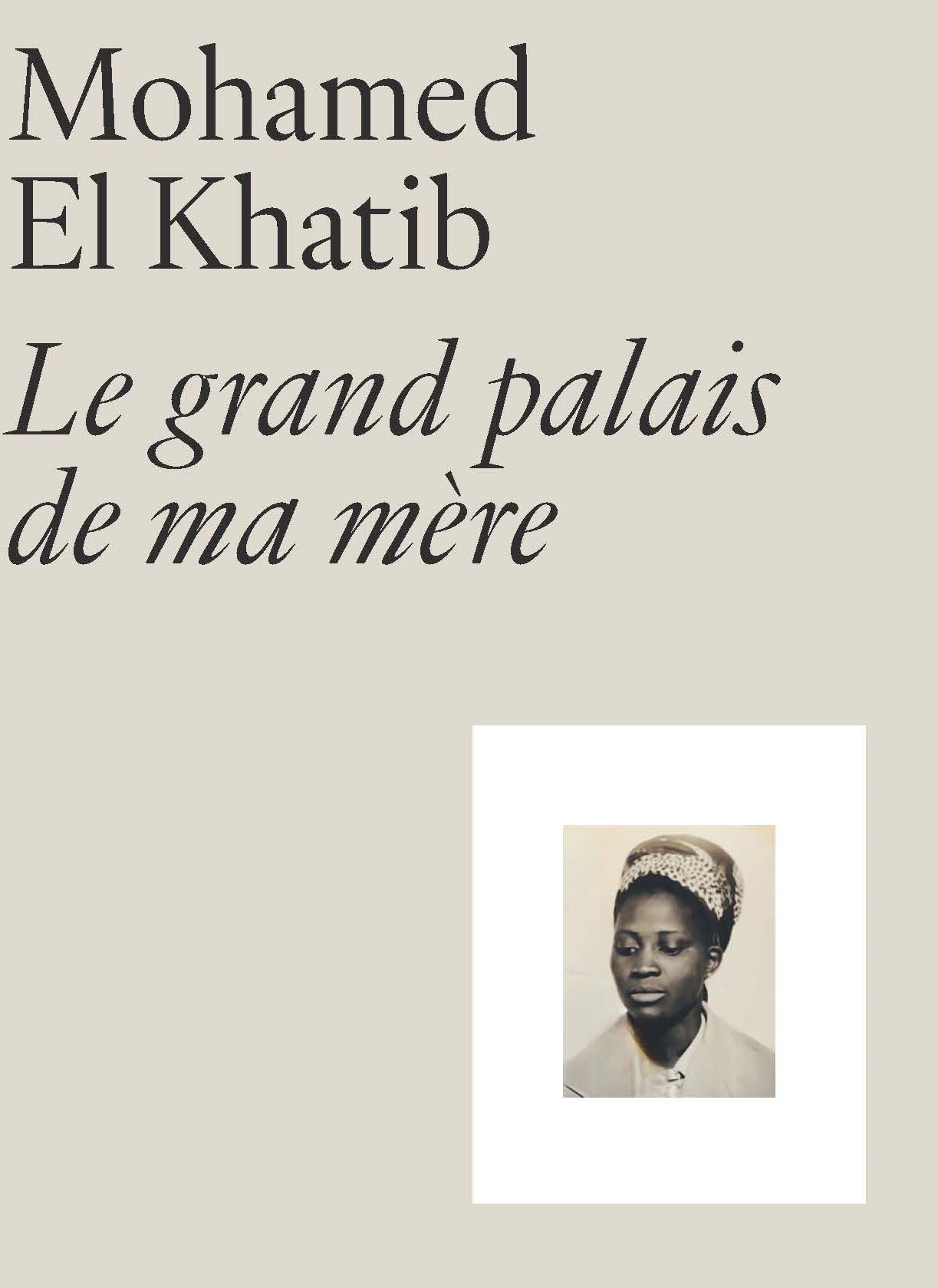 Mohamed El Khatib. Le grand palais de ma mère