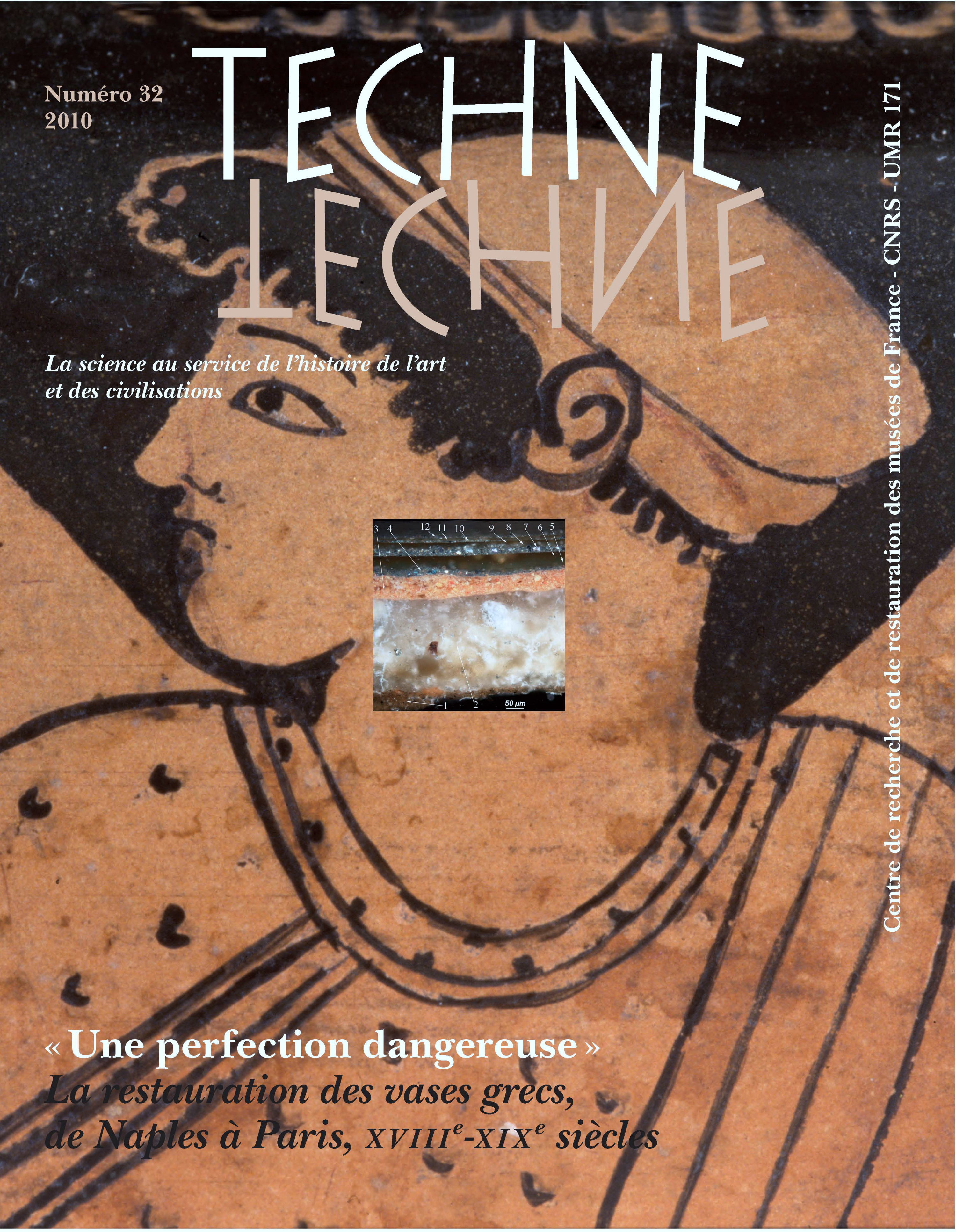 TECHNE, N 32, 2010. "UNE PERFECTION DANGEREUSE". LA RESTAURATION DES VASES GRECS, DE NAPLES A PARIS,