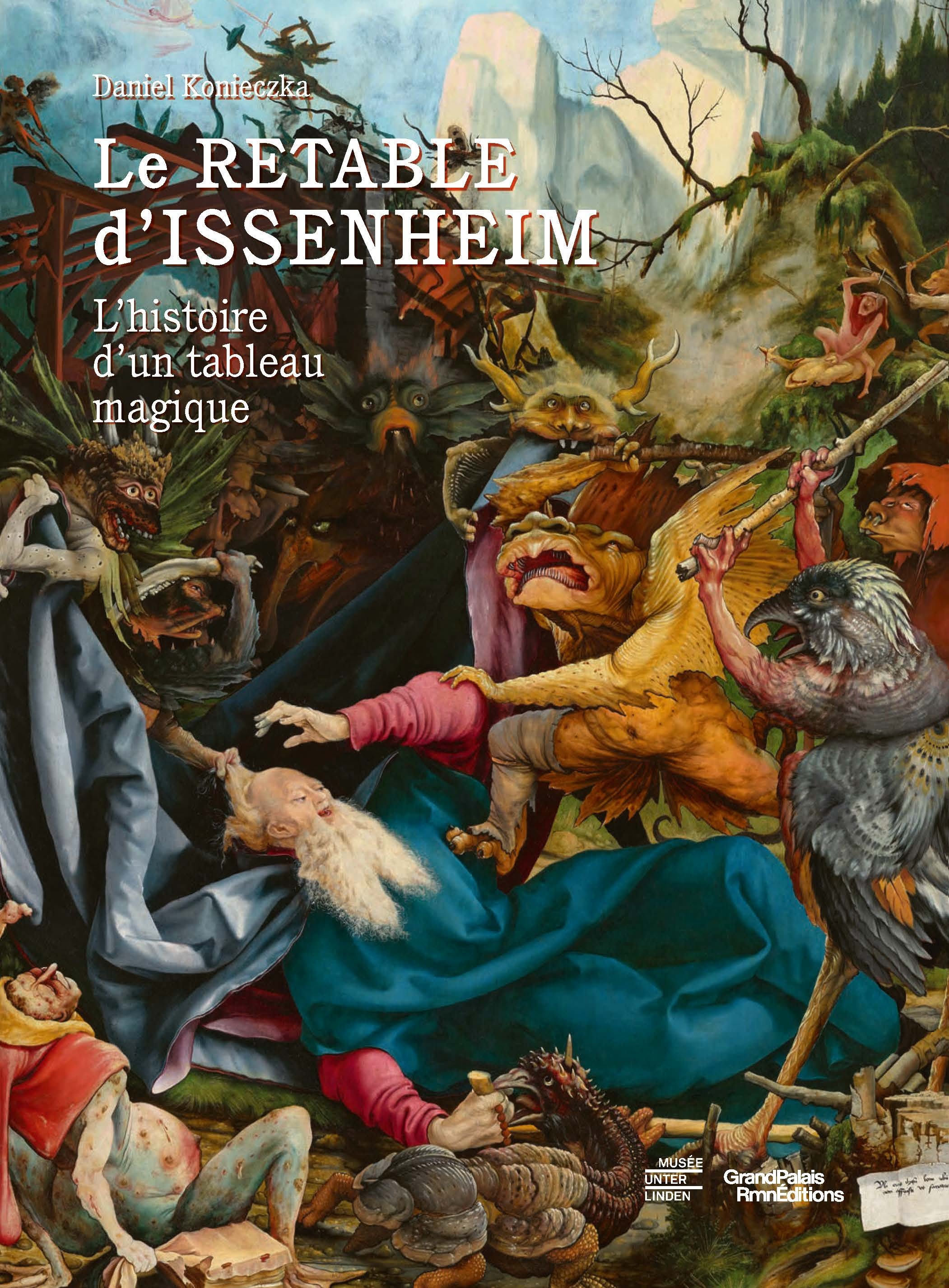 Le Retable d'Issenheim. L'histoire d'un tableau magique