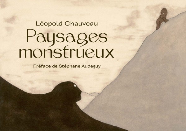 leopold chauveau, paysages monstrueux