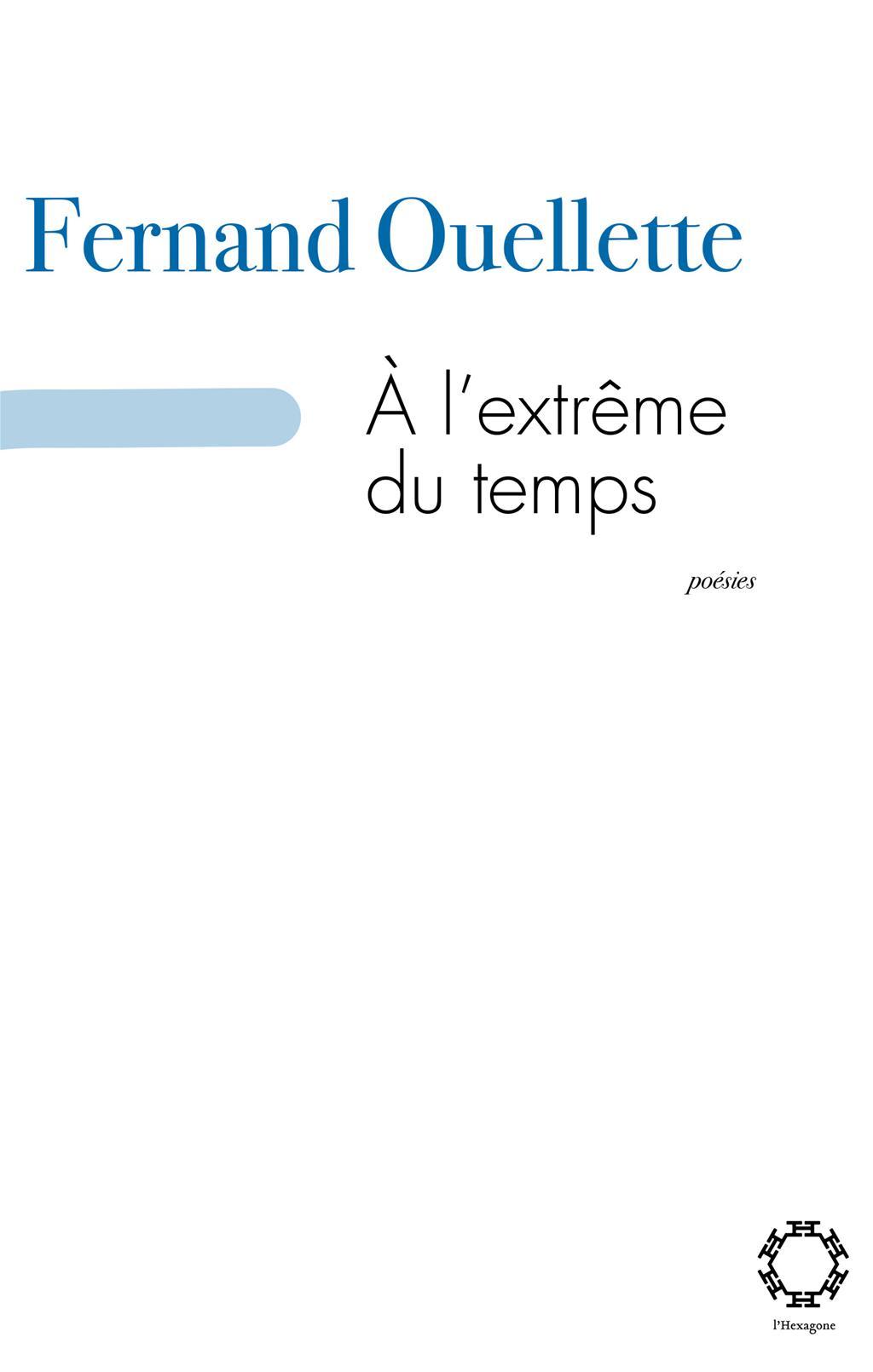 A L'EXTREME DU TEMPS: SIGNES, DESIR, FACE A FACE: POEMES DE 2010-