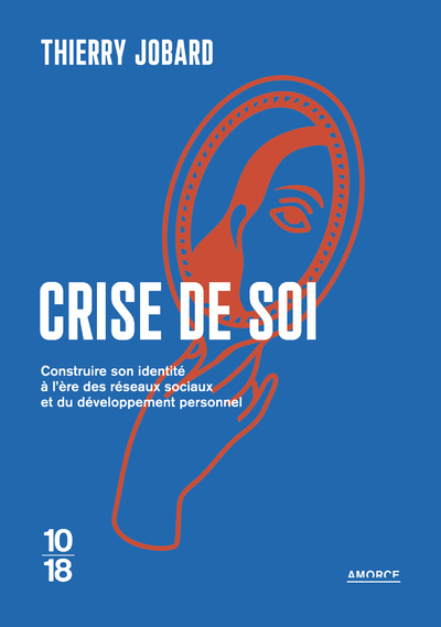 Crise de soi - Construire son identité à l'ère des réseaux sociaux et du développement personnel