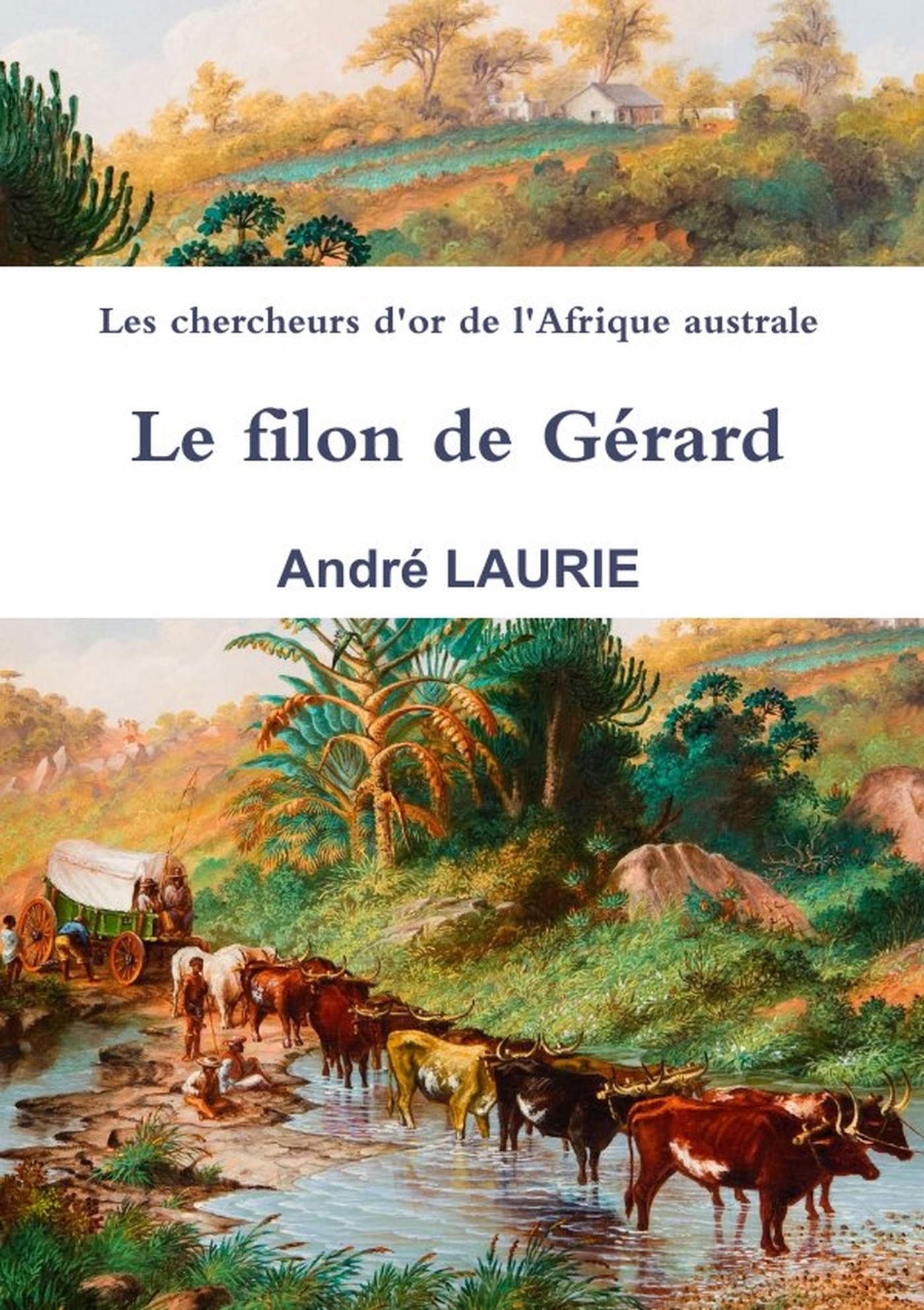 Les chercheurs d'or de l'Afrique australe Le filon de Gérard