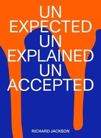 UNEXPECTED UNEXPLAINED UNACCEPTED